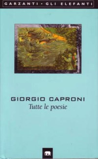 ”GIORGIO CAPRONI” - TUTTE LE POESIE