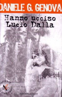 ”HANNO UCCISO LUCIO DALLA”