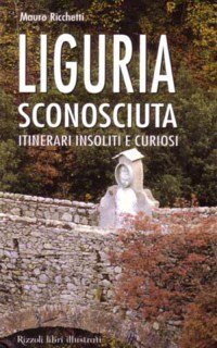 ”LIGURIA SCONOSCIUTA” - ITINERARI INSOLITI E CURIOSI