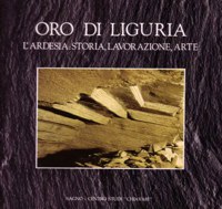 ”ORO DI LIGURIA” - L’ARDESIA: STORIA, LAVORAZIONE, ARTE