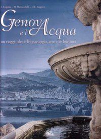 ”GENOVA E L’ACQUA” - UN VIAGGIO IDEALE FRA PAESAGGIO, ARTE E ARCHITETTURA