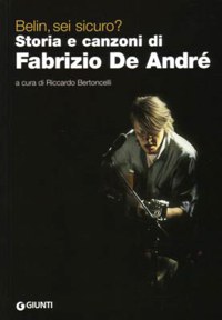 ”BELIN, SEI SICURO?” STORIA E CANZONI DI FABRIZIO DE ANDRE’