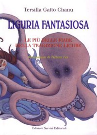 ”LIGURIA FANTASIOSA” - LE PIU’ BELLE FIABE DELLA TADIZIONE LIGURE