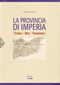 ”LA PROVINCIA DI IMPERIA” - STORIA, ARTI, TRADIZIONI