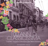 ”100 ANNI DI CLASSICISSIMA” - CURIOSITA’, ANEDDOTI E RETROSCENA DELLA MILANO-SANRE