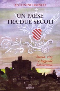 'Un paese tra due secoli' - storia, vita e leggende balestrinesi