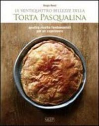 'Le ventiquattro bellezze della Torta Pasqualina'