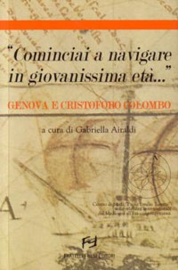 ”COMINCIAI A NAVIGARE IN GIOVANISSIMA ETA’...” - GENOVA E CRISTOFORO COLOMBO