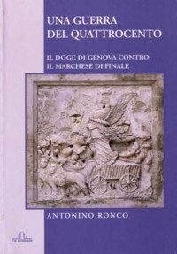 ”UNA GUERRA DEL QUATTROCENTO” - IL DOGE DI GENOVA CONTRO IL MARCHESE ...