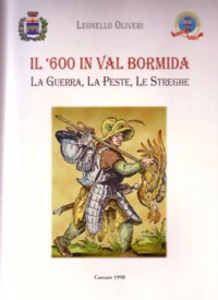 ”IL ’600 IN VAL BORMIDA” - LA GUERRA, LA PESTE, LE STREGHE