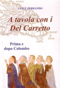 ”A TAVOLA CON I DEL CARRETTO” - PRIMA E DOPO COLOMBO