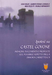 ”IPOTESI SU CASTELGOVONE” - INDAGINI, DOCUMENTI E PROPOSTE SUL POSSIBILE ASPETTO DELLA ...