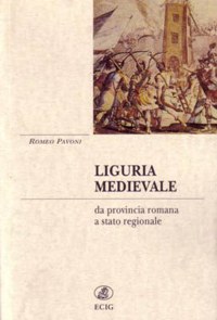 ”LIGURIA MEDIEVALE” - DA PROVINCIA ROMANA A STATO REGIONALE