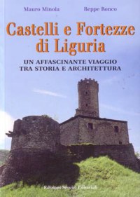 &rdquo;CASTELLI E FORTEZZE DI LIGURIA&rdquo;