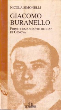 ”GIACOMO BURANELLO” - PRIMO COMANDANTE DEI GAP DI GENOVA