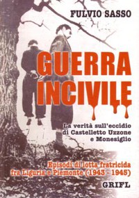 ”GUERRA INCIVILE” EPISODI DI LOTTA FRATRICIDA FRA LIGURIA E PIEMONTE (1943-1945)