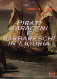 ”PIRATI SARACENI E BARBARESCHI IN LIGURIA”