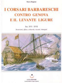 I CORSARI BARBARESCHI CONTRO GENOVA E IL LEVANTE LIGURE