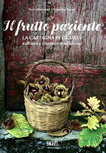 'IL FRUTTO PAZIENTE. LA CASTAGNA IN LIGURIA'